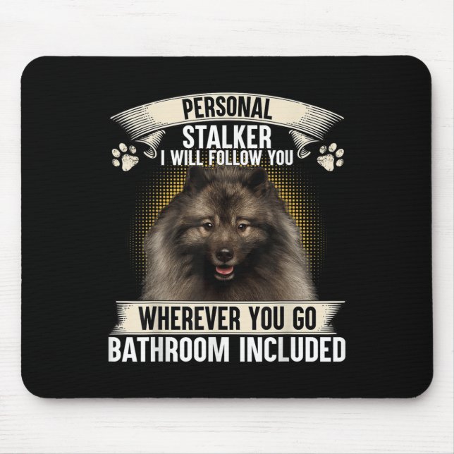 Stalker I Will Follow You Keeshond Lovers  Mouse Pad (Front)