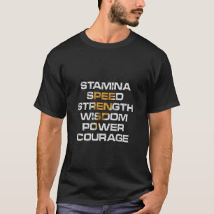 STAMINA, SPEED, STRENGTH, WISDOM, POWER, COURAGE. T-Shirt