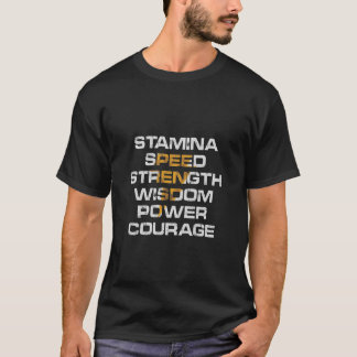 STAMINA, SPEED, STRENGTH, WISDOM, POWER, COURAGE. T-Shirt