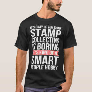 Stamp Collecting Support Smart people hobby Quote T-Shirt