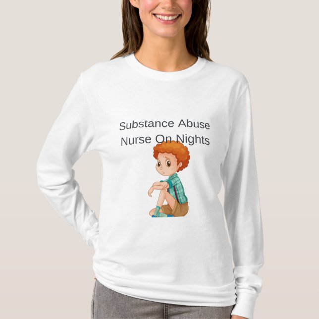 stance Abuse Nurse On Nights - Substance Abuse Nur T-Shirt (Front)