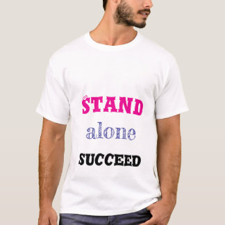 Stand Alone Succeed T-Shirt
