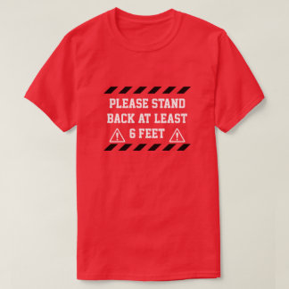Stand Back 6 Feet T-Shirt