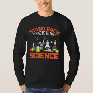 Stand Back I Am Going To Try Science Science T-Shirt