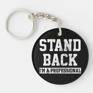 Stand Back I'm A Professional Key Ring