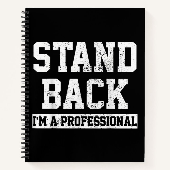 Stand Back I'm A Professional Notebook (Front)
