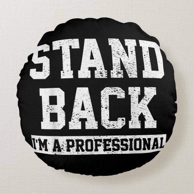 Stand Back I'm A Professional Round Cushion (Front)