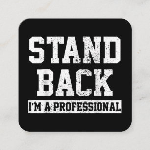 Stand Back I'm A Professional Square Business Card
