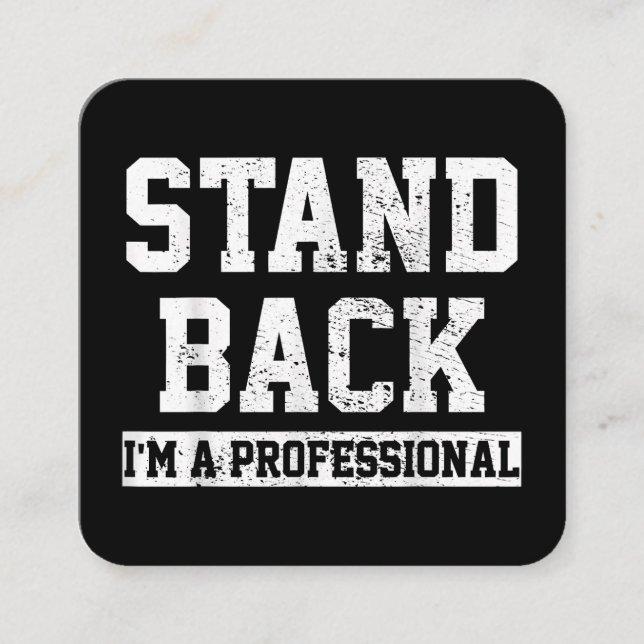 Stand Back I'm A Professional Square Business Card (Front)