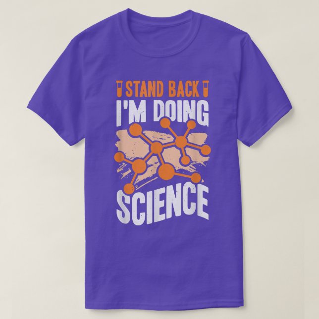Stand Back I'm Doing Science Design for a Science  T-Shirt (Design Front)