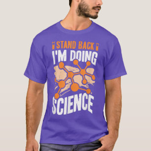 Stand Back I'm Doing Science Design for a Science T-Shirt