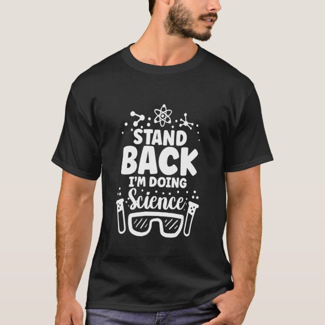 Stand back I'm doint Science T-Shirt (Front)