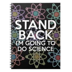 STAND BACK I'M GOING TO DO SCIENCE SPIRAL NOTEBOOK