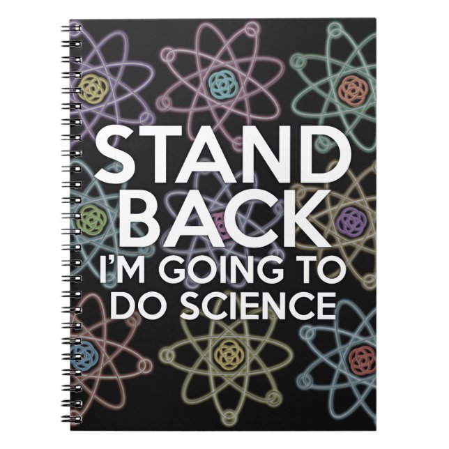 STAND BACK I'M GOING TO DO SCIENCE SPIRAL NOTEBOOK (Front)