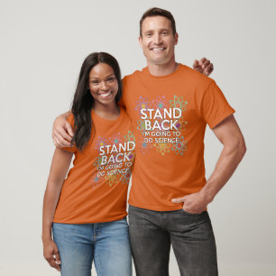 STAND BACK I'M GOING TO DO SCIENCE T-Shirt