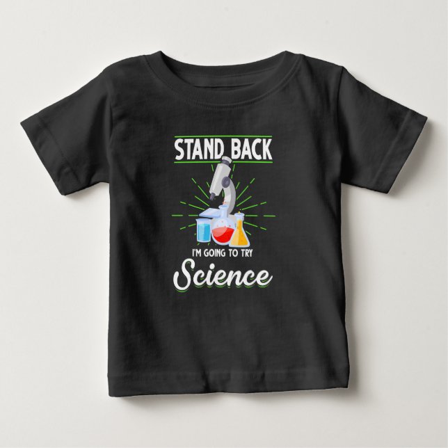 Stand Back I'm Going To Try Science Biology Gift Baby T-Shirt (Front)