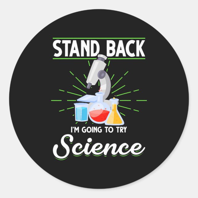 Stand Back I'm Going To Try Science Biology Gift Classic Round Sticker (Front)