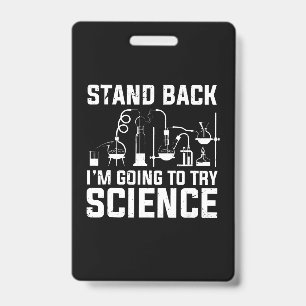 Stand Back I'm Going To Try Science Biology Gift ID Badge