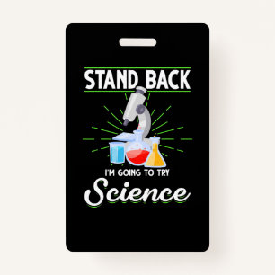 Stand Back I'm Going To Try Science Biology Gift ID Badge