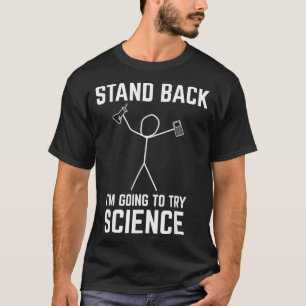 Stand Back Im Going To Try Science Funny Chem T-Shirt