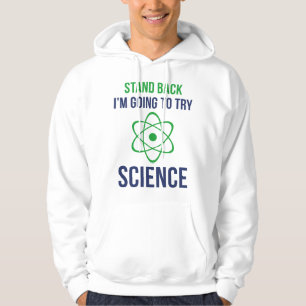 Stand Back I'm Going To Try Science Hoodie