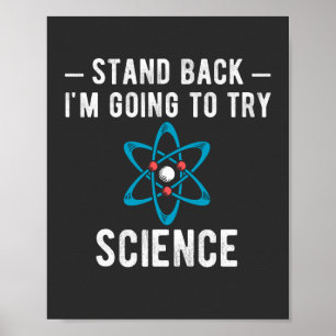 Stand Back I'm Going To Try Science, im going to t Poster