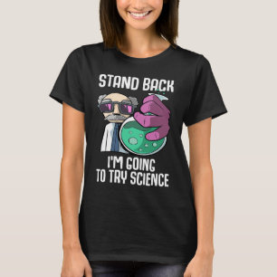 Stand back I'm going to try science Laboratory Che T-Shirt