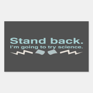 Stand back. I'm going to try science. Rectangular Sticker