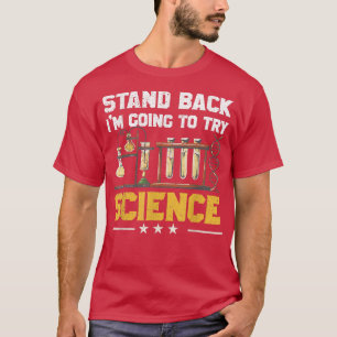 Stand Back I'm Going To Try Science Teacher Studen T-Shirt