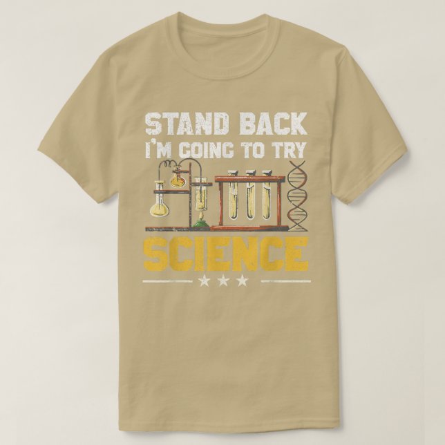 Stand Back I'm Going To Try Science Teacher Studen T-Shirt (Design Front)