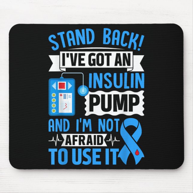 Stand Back Ive Got An Insulin Pump And Im Not Afra Mouse Pad (Front)