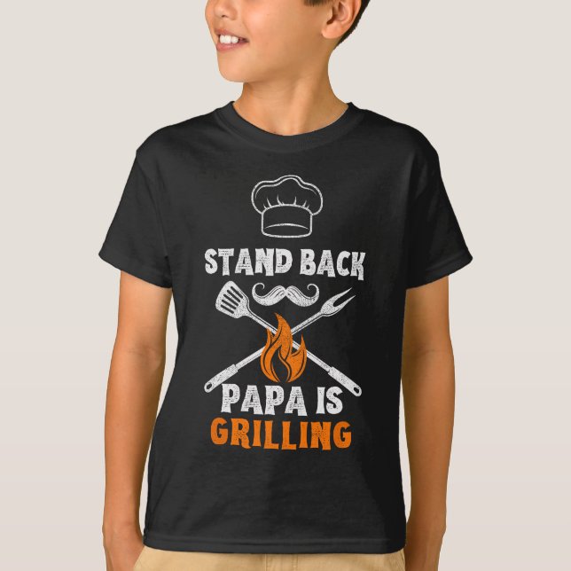 Stand Back Papa Is Grilling - Funny Grill BBQ Dad T-Shirt (Front)