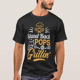Stand Back Pops Is Grillin'  Grill Master Grandpa  T-Shirt