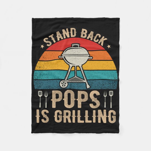 Stand Back Pops Is Grilling Bbq Lover Fathers Day  Fleece Blanket (Front)