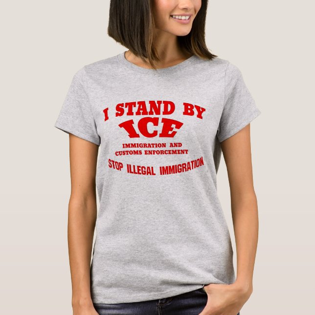 Stand By Ice Stop Illegal Immigration Shirts (Front)