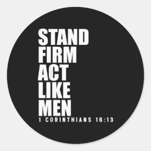 Stand Firm And Act Like Men 1 Corinthians 16_13 Bi Classic Round Sticker