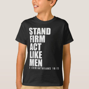 Stand Firm And Act Like Men 1 Corinthians 16_13 Bi T-Shirt