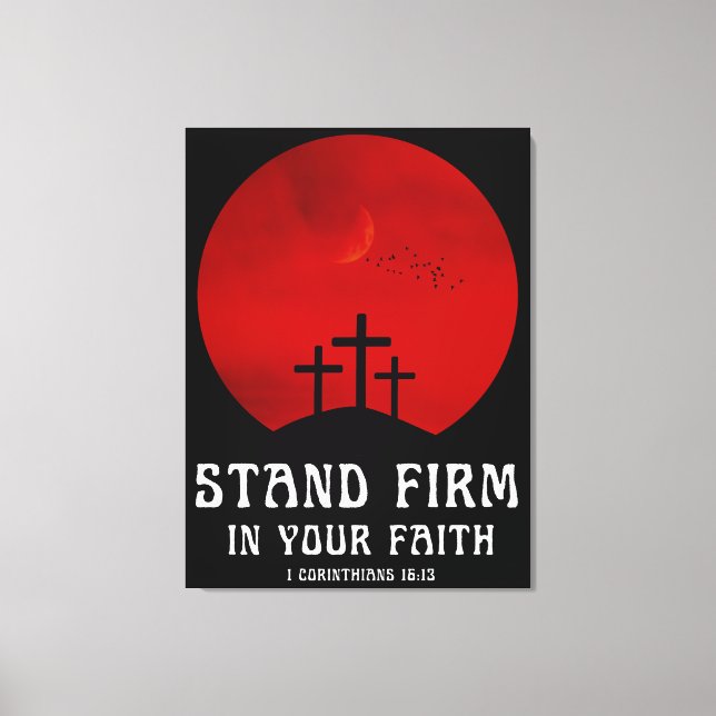 Stand firm in your faith canvas print (Front)