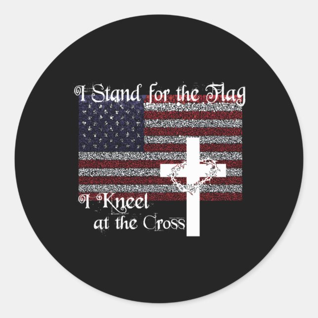 Stand For The Flag I Kneel At The Cross Patriotic  Classic Round Sticker (Front)
