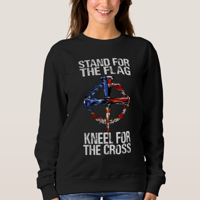 Stand For The Flag Kneel For The Cross American Fl Sweatshirt (Front)