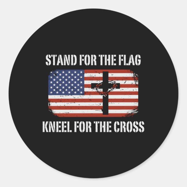 Stand For The Flag Kneel For The Cross Classic Round Sticker (Front)