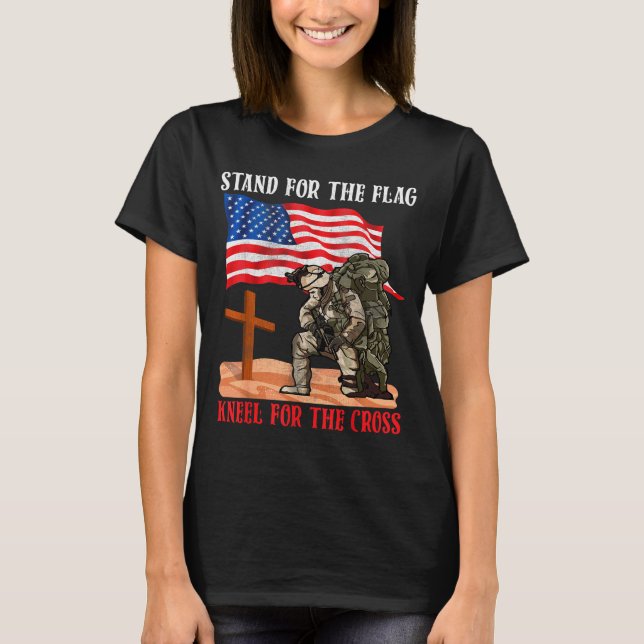Stand For The Flag Kneel For The Cross Patriotic C T-Shirt (Front)