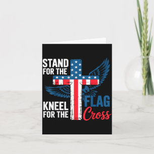 Stand For The Flag, Kneel For The Cross Patriotic  Card