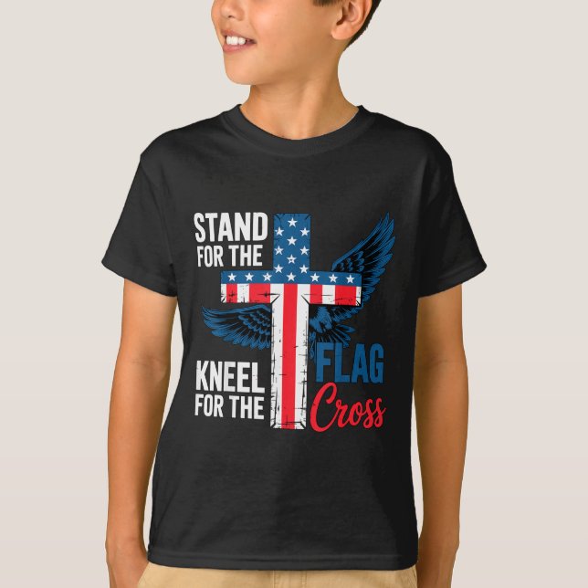 Stand For The Flag, Kneel For The Cross Patriotic  T-Shirt (Front)