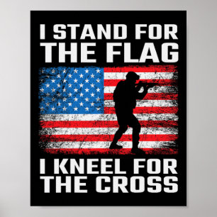 Stand For The Flag Kneel For The Cross Poster