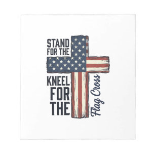 Stand for the Flag Kneel for the Cross Shirt Desig Notepad