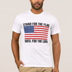 STAND FOR THE FLAG, KNEEL FOR THE LORD T-SHIRTS