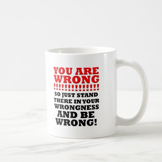 Stand in Your Wrongness Funny Mug (Right)