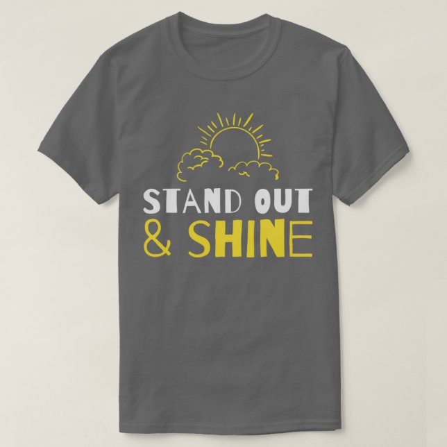 Stand out and shine T-Shirt (Design Front)