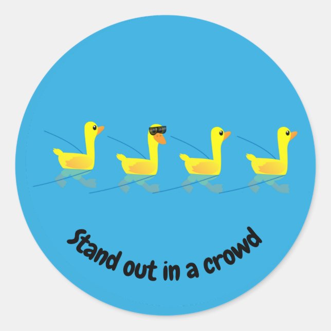 Stand out Cute Motivational Ducks Classic Round Sticker (Front)